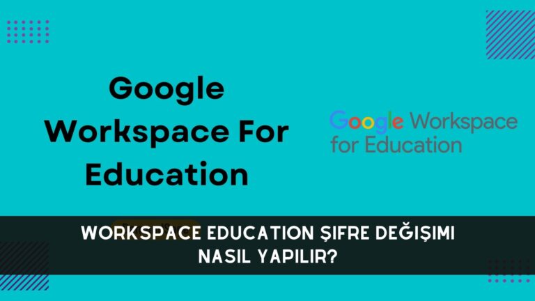 Workspace Education Şifre Değişimi Nasıl Yapılır?